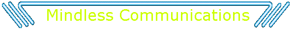 Mindless Communications